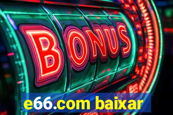 e66.com baixar